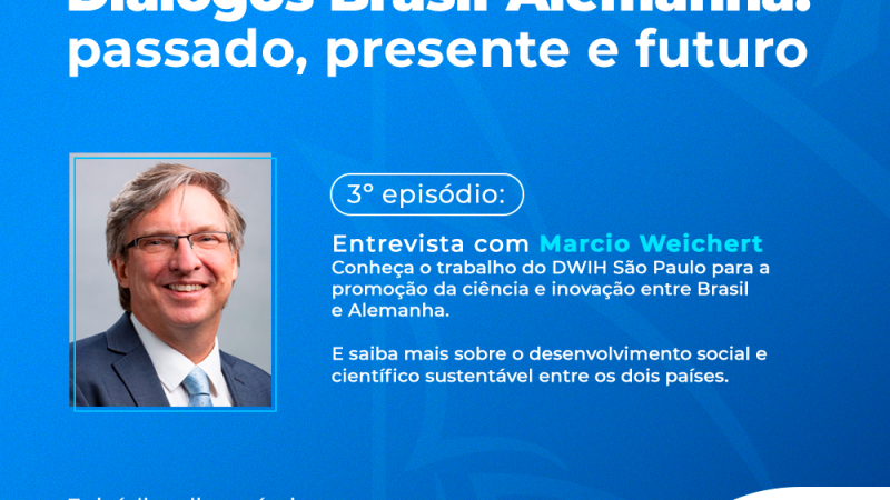 Diálogos Brasil-Alemanha: passado, presente e futuro – Entrevista com Marcio Weichert (DWIH)
